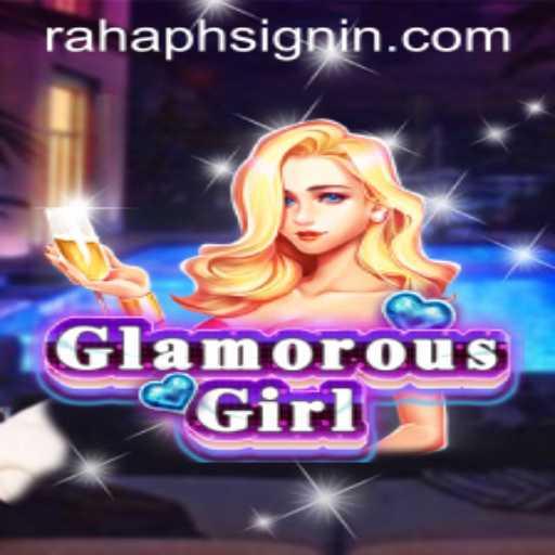 Exploring the Exciting World of GlamorousGirl: A Fascinating Game With RAHAPH